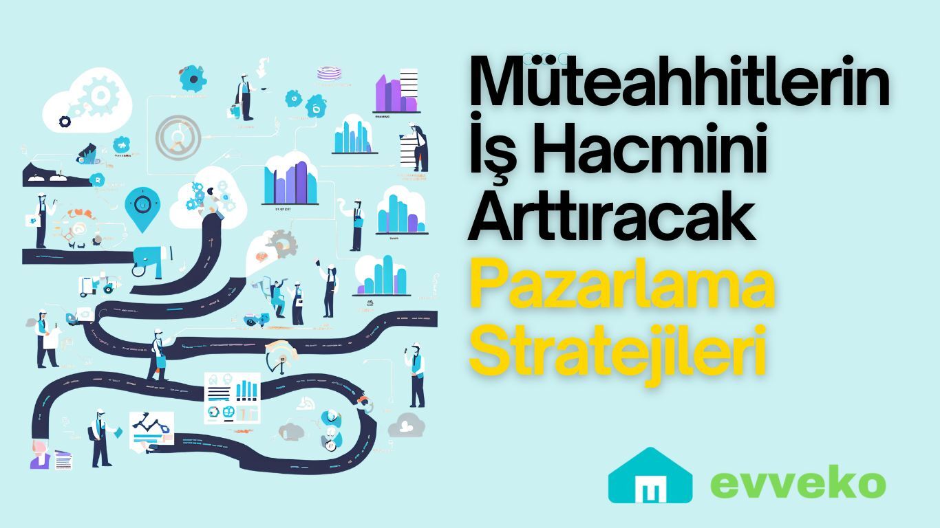 Müteahhitler için İş Hacmini Artıracak Pazarlama Stratejileri