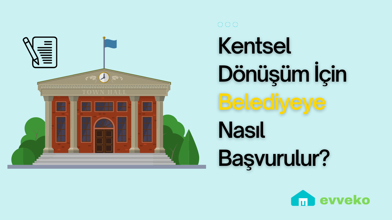 Kentsel Dönüşüm İçin Belediyeye Nasıl Başvurulur?